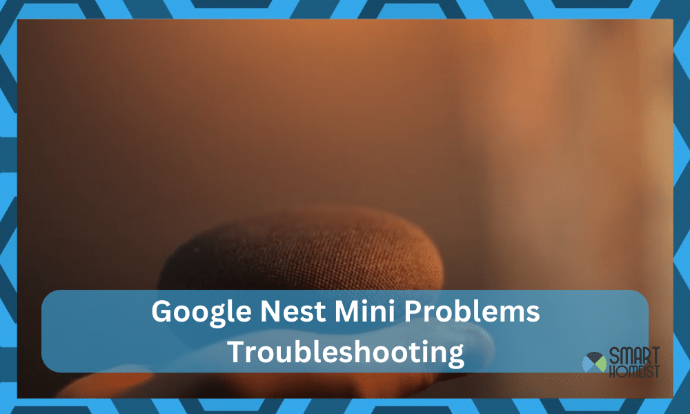 google nest mini problems troubleshooting