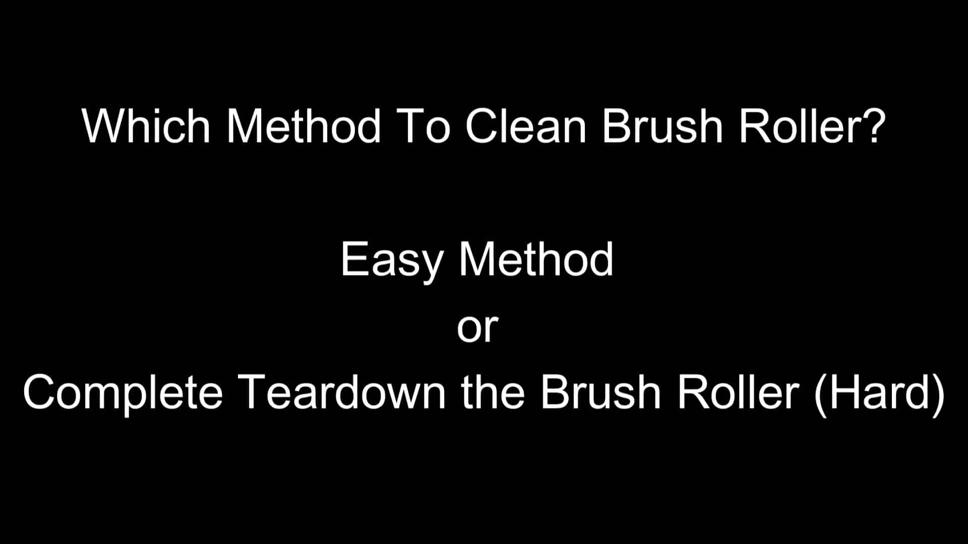 Choosing cleaning method for brush roller Choosing cleaning method for brush roller